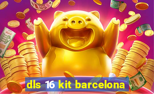 dls 16 kit barcelona